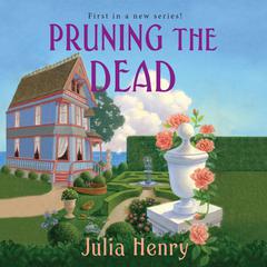 Pruning the Dead Audiobook, by Julia Henry