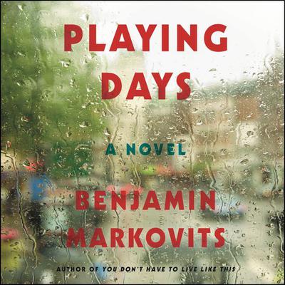 Playing Days: A Novel Audiobook, by Benjamin Markovits