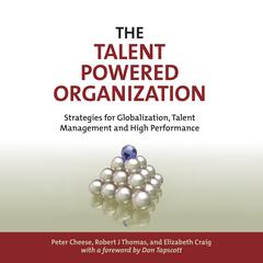 The Talent Powered Organization: Strategies for Globalization, Talent Management and High Performance Audiobook, by Robert J. Thomas