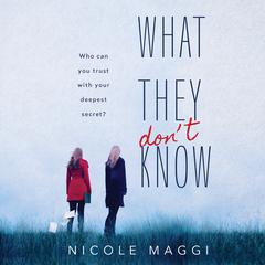 What They Dont Know Audiobook, by Nicole Maggi