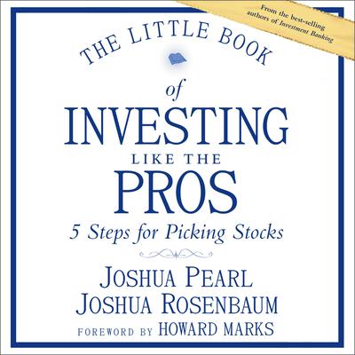The Little Book of Investing Like the Pros: Five Steps for Picking Stocks Audiobook, by Josh Pearl