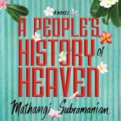 A People's History of Heaven Audiobook, by Mathangi Subramanian