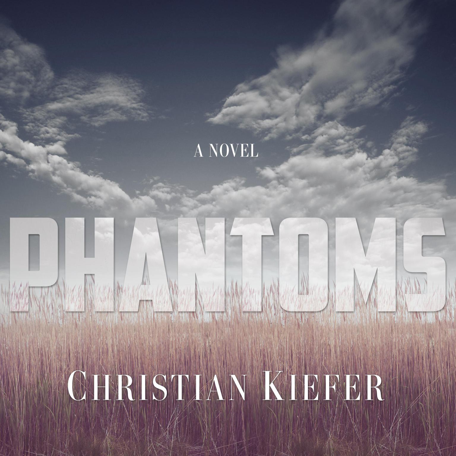 Phantoms: A Novel Audiobook, by Christian Kiefer