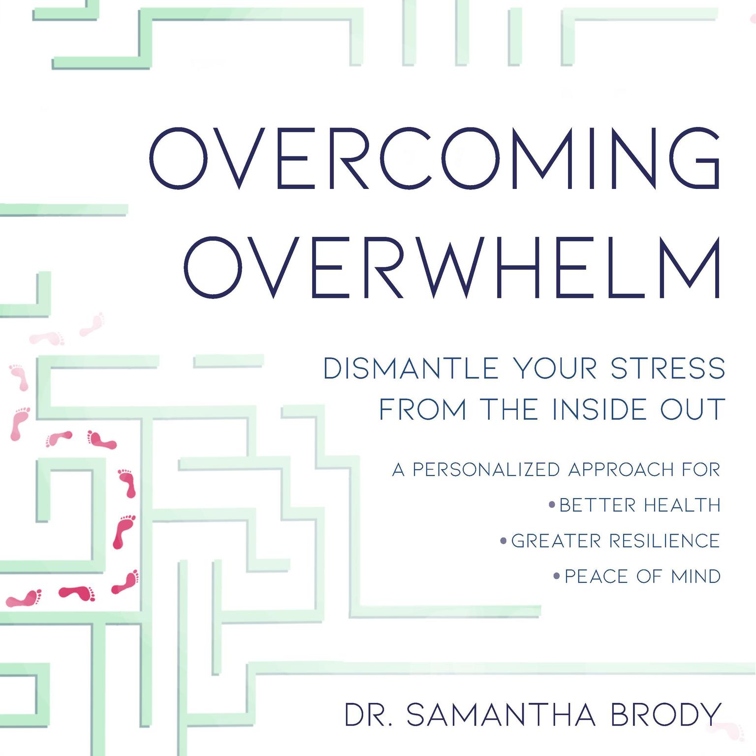 Overcoming Overwhelm: Dismantle Your Stress from the Inside Out Audiobook, by Samantha Brody