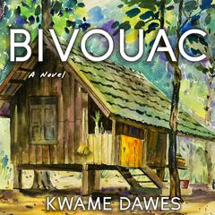 Bivouac Audiobook, by Kwame Dawes