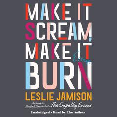 Make It Scream, Make It Burn: Essays Audiobook, by 