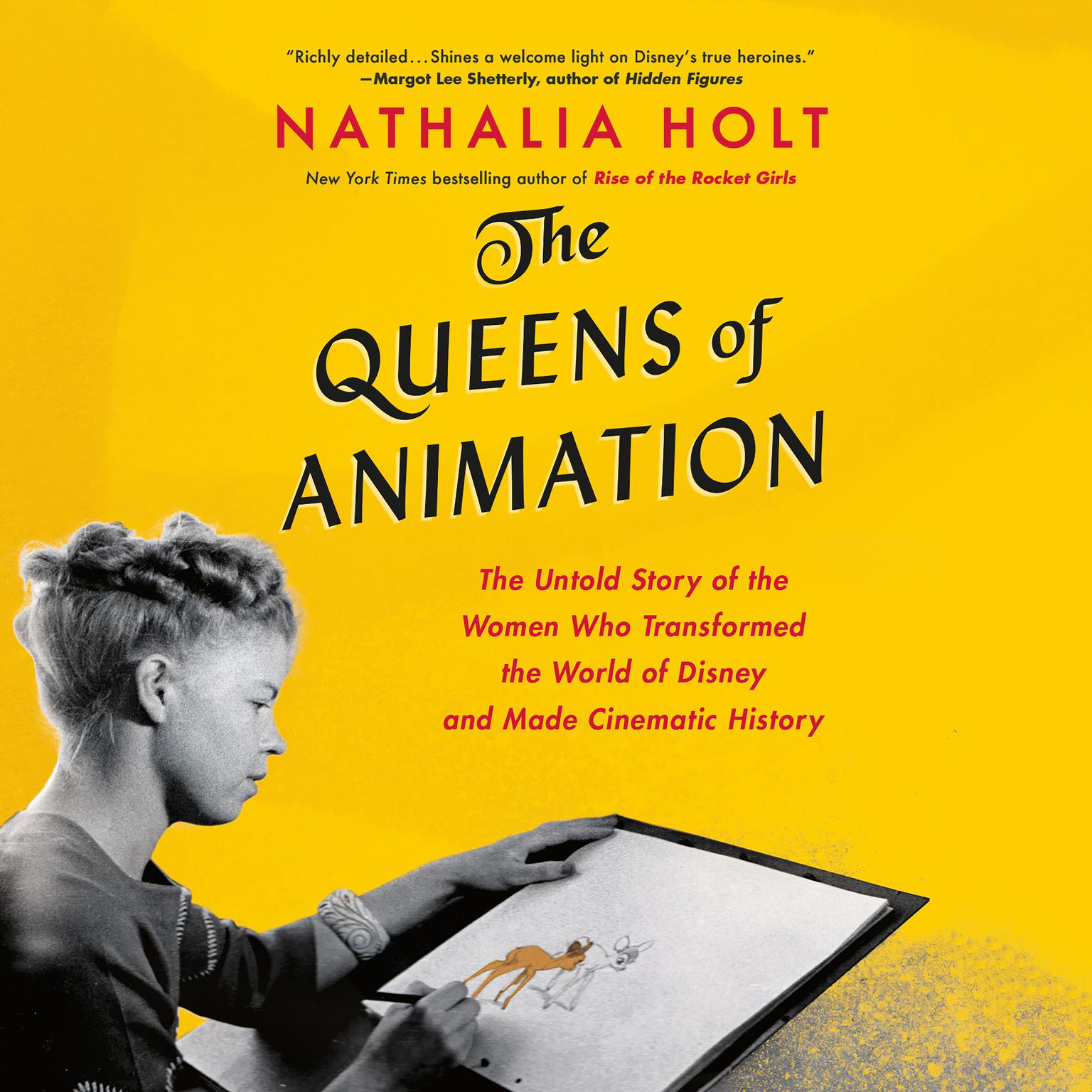 The Queens of Animation: The Untold Story of the Women Who Transformed the World of Disney and Made Cinematic History Audiobook, by Nathalia Holt