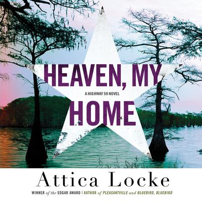 Heaven, My Home Audiobook, by Attica Locke