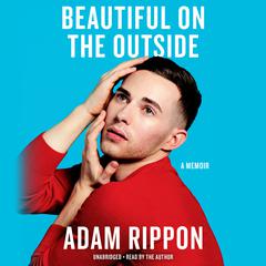 Beautiful on the Outside: A Memoir Audiobook, by Adam Rippon