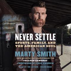 Never Settle: Sports, Family, and the American Soul Audiobook, by Marty Smith