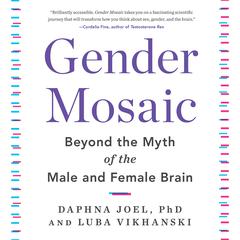 Gender Mosaic: Beyond the Myth of the Male and Female Brain Audiobook, by Daphna Joel