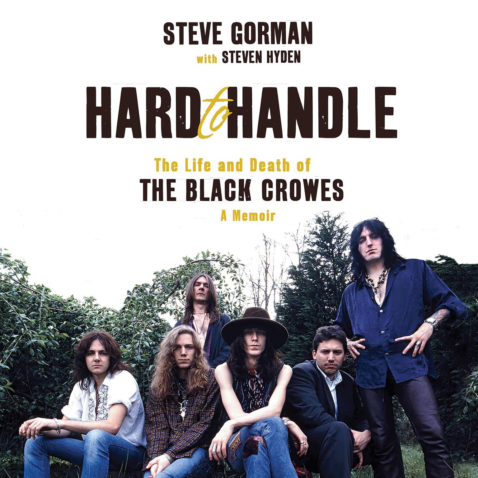 Hard to Handle: The Life and Death of the Black Crowes--A Memoir Audiobook, by Steve Gorman