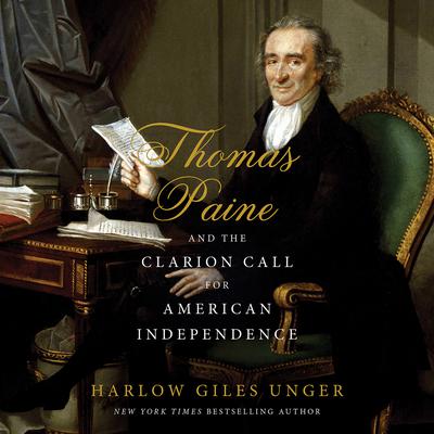 Thomas Paine and the Clarion Call for American Independence Audiobook, by Harlow Giles Unger