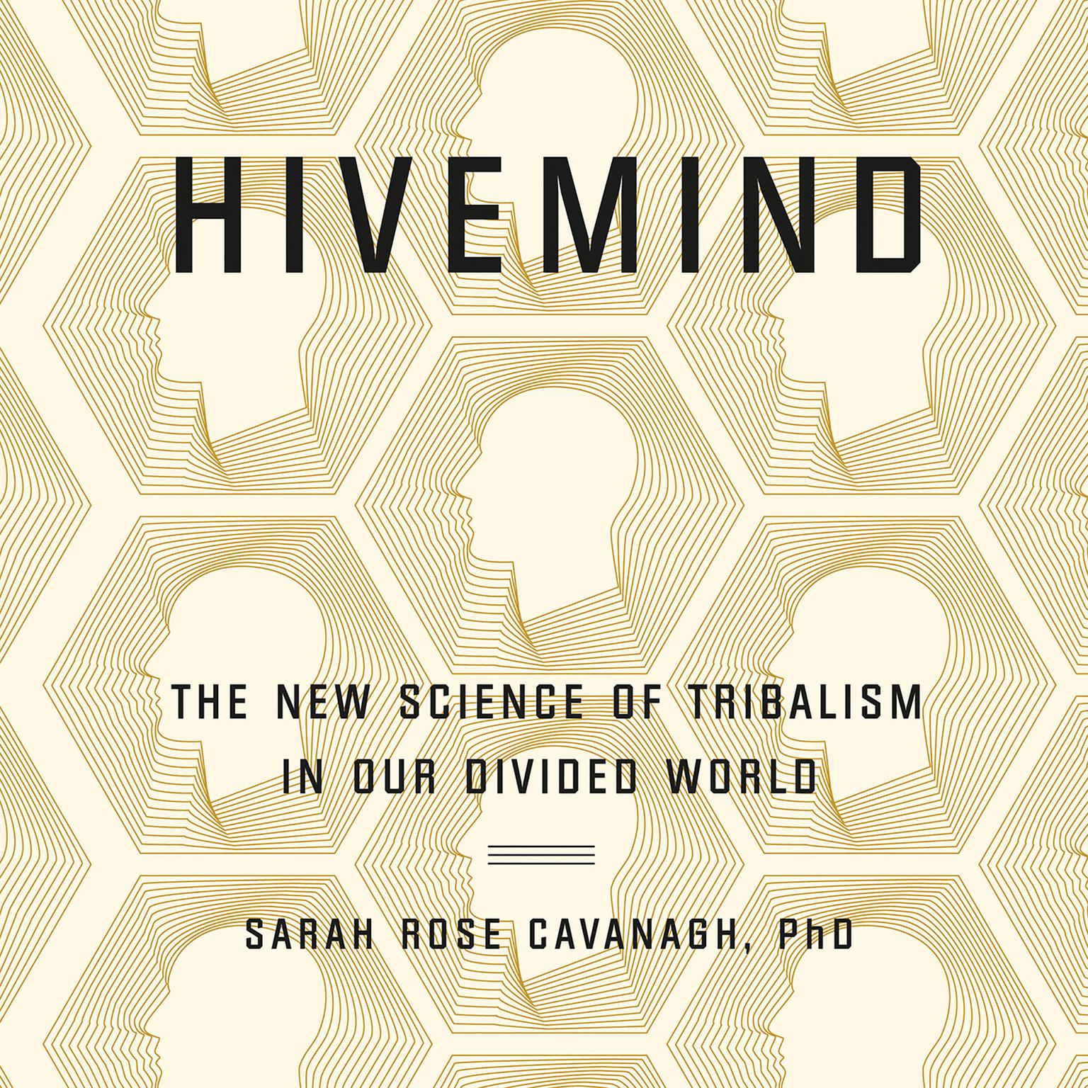 Hivemind: The New Science of Tribalism in Our Divided World Audiobook, by Sarah Rose Cavanagh