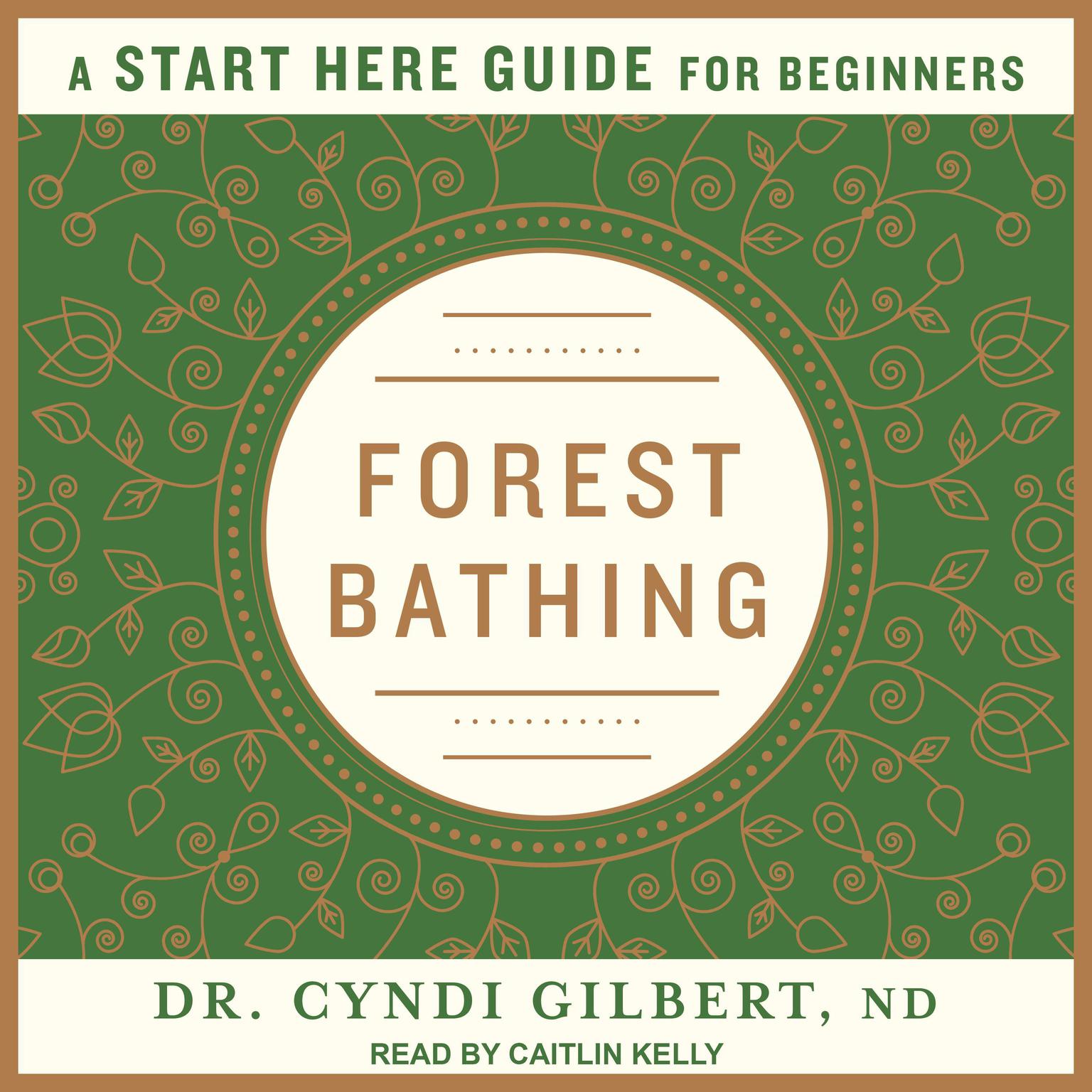 Forest Bathing: A Start Here Guide Audiobook, by Cyndi Gilbert