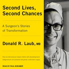 Second Lives, Second Chances: A Surgeons Stories of Transformation Audiobook, by Donald R Laub
