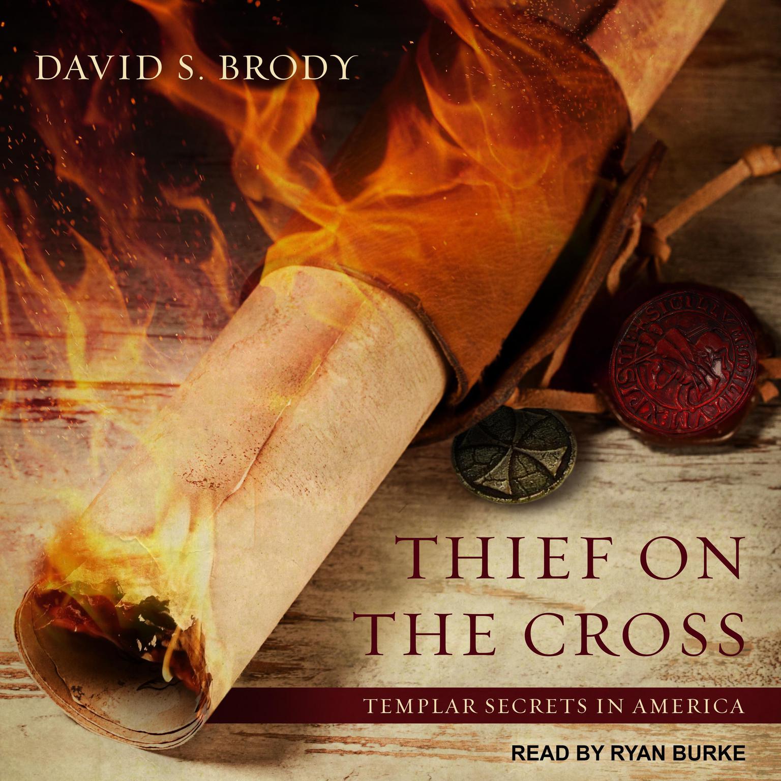Thief on the Cross: Templar Secrets in America Audiobook, by David S. Brody