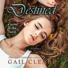 Destined: A Novel of the Tarot Audiobook, by Gail Cleare