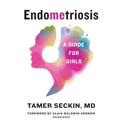 EndoMEtriosis: A Guide for Girls Audiobook, by Tamer Seckin
