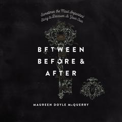 Between Before and After Audiobook, by Maureen Doyle McQuerry
