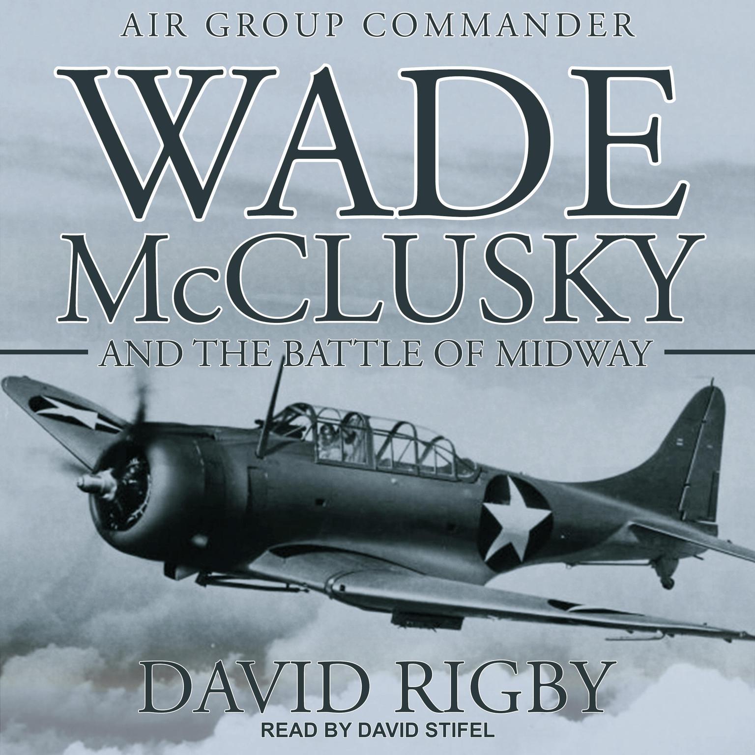 Wade McClusky and the Battle of Midway Audiobook, by David Rigby