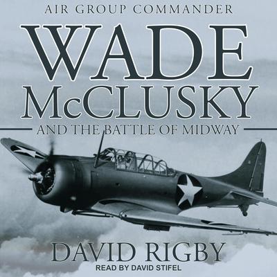 Wade McClusky and the Battle of Midway Audiobook, by 
