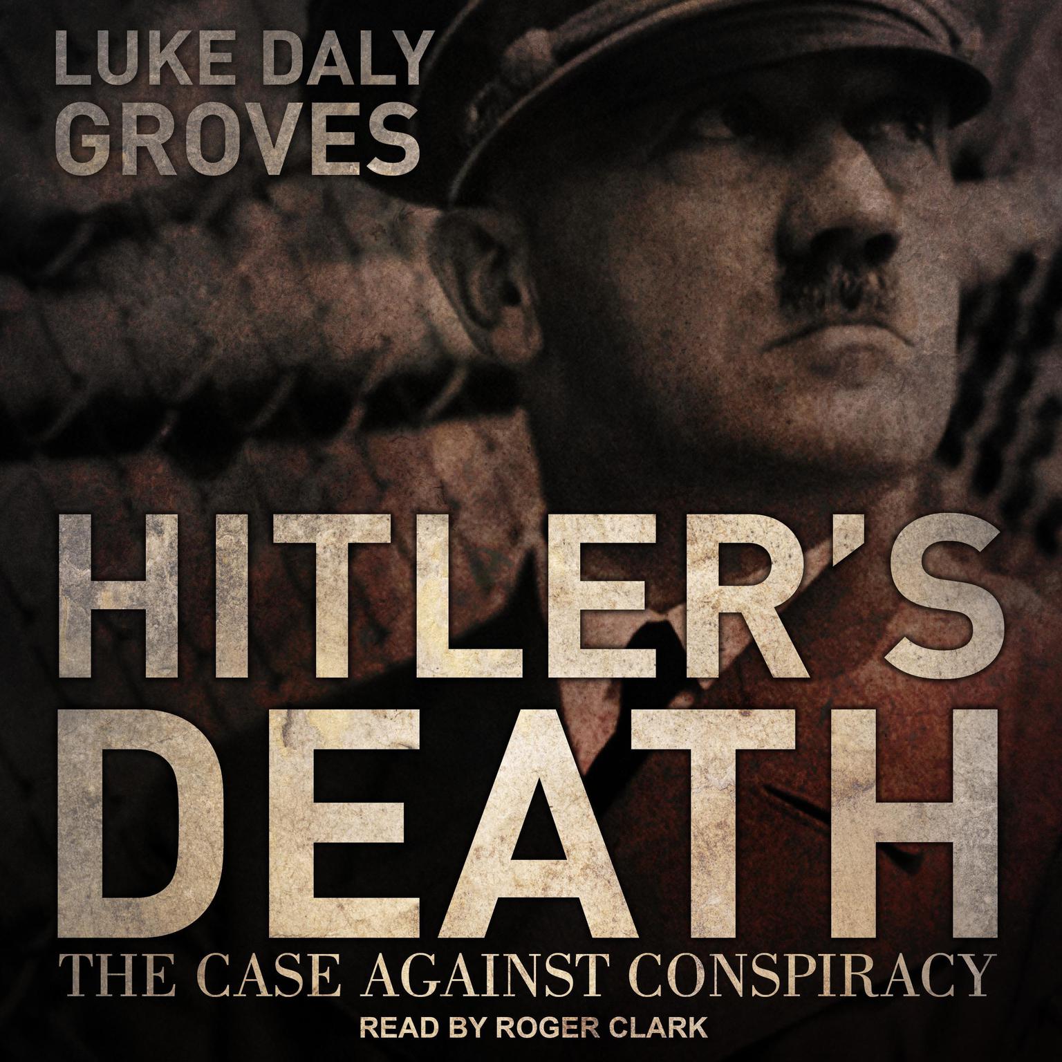 Hitler’s Death: The Case Against Conspiracy Audiobook