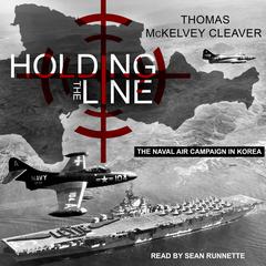 Holding the Line: The Naval Air Campaign In Korea Audiobook, by Thomas McKelvey Cleaver