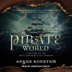 The Pirate World: A History of the Most Notorious Sea Robbers Audiobook, by 