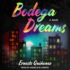 Bodega Dreams: A Novel Audiobook, by Ernesto Quiñonez