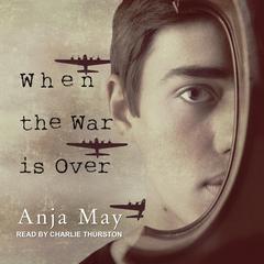 When the War is Over Audiobook, by Anja May