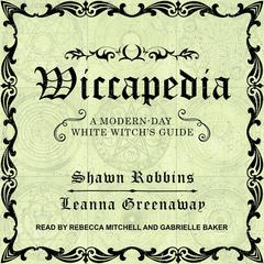 Wiccapedia: A Modern-Day White Witchs Guide Audiobook, by Leanna Greenaway