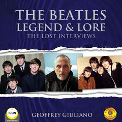 The Beatles Legend & Lore: The Lost Interviews Audiobook, by Geoffrey Giuliano