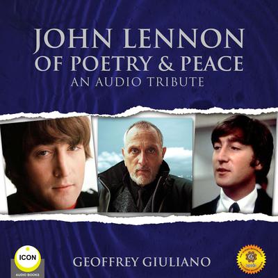 John Lennon of Poetry & Peace - An Audio Tribute Audiobook, by Geoffrey Giuliano