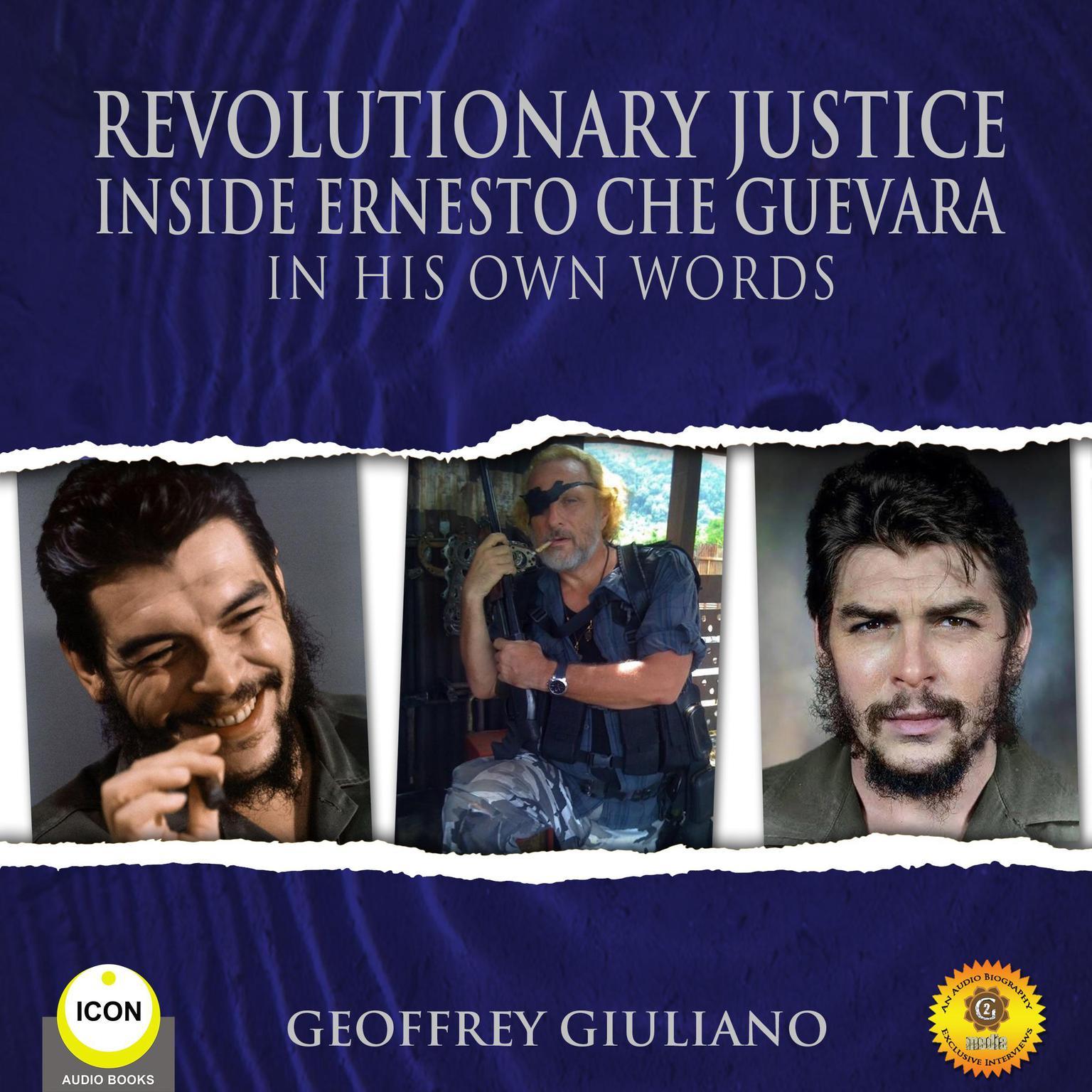 Revolutionary Justice Inside Ernesto Che Guevara - In His Own Words Audiobook, by Geoffrey Giuliano
