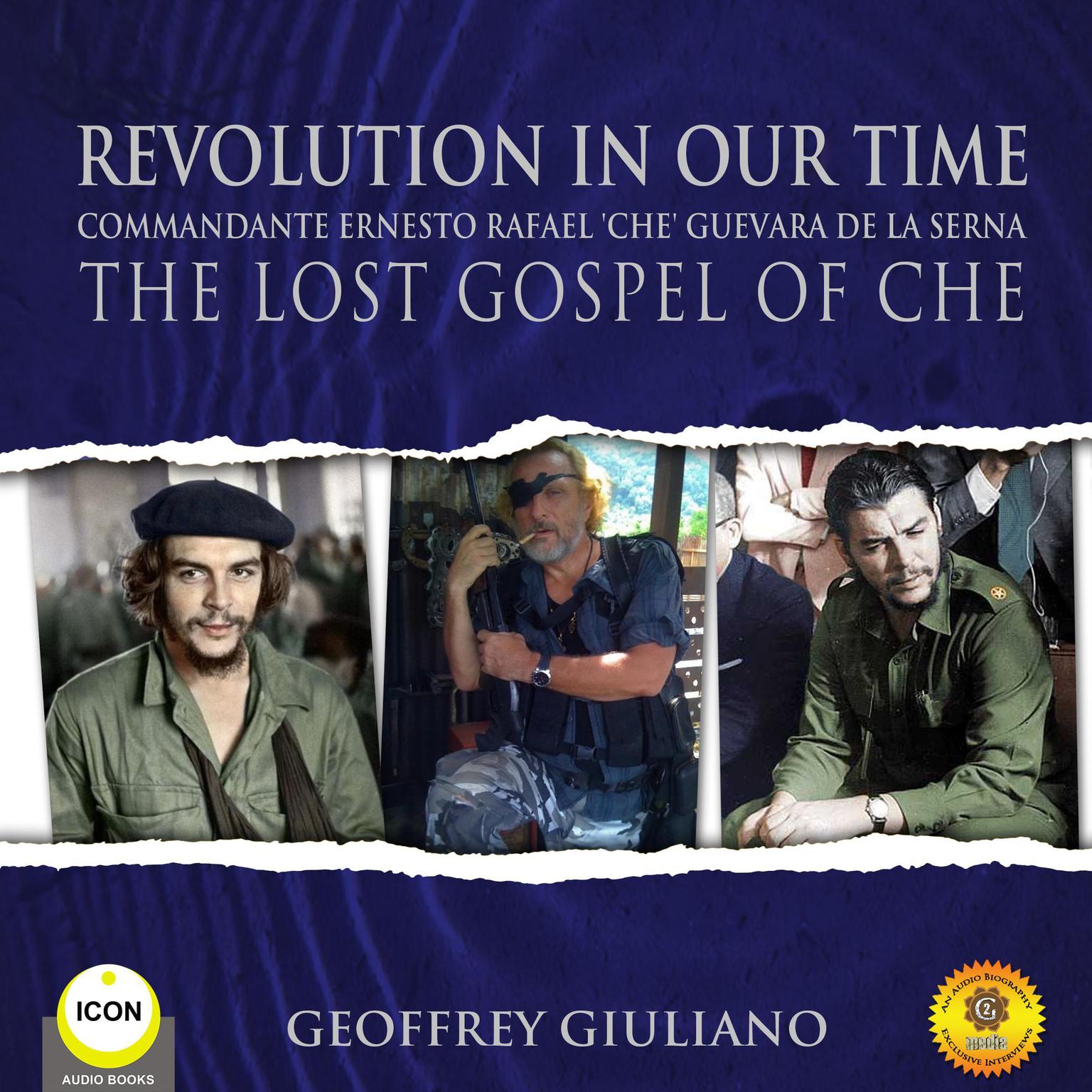 Revolution In Our Time Commandante Ernesto Rafael Che Guevara De La Serna - The Lost Gospel Of Che Audiobook, by Geoffrey Giuliano