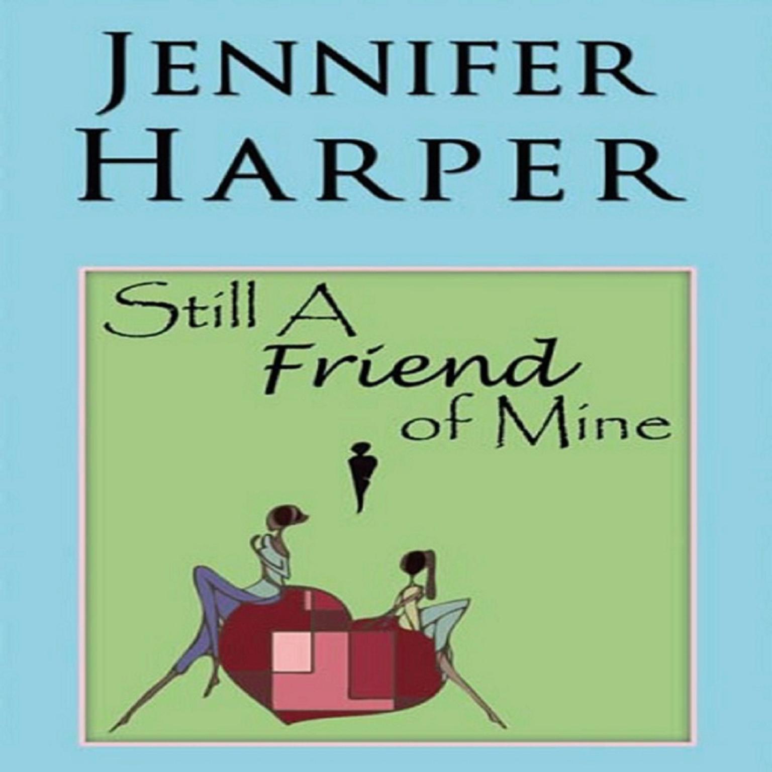 Still a Friend of Mine (Abridged) Audiobook, by Jennifer Harper