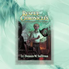 Rescue Chronicles: Luc Sully Sullivan and the Magic Amulet Audiobook, by Lt. Dennis W Sullivan