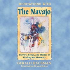Meditations with the Navajo: Prayers, Songs, and Stories of Healing and Harmony Audiobook, by 