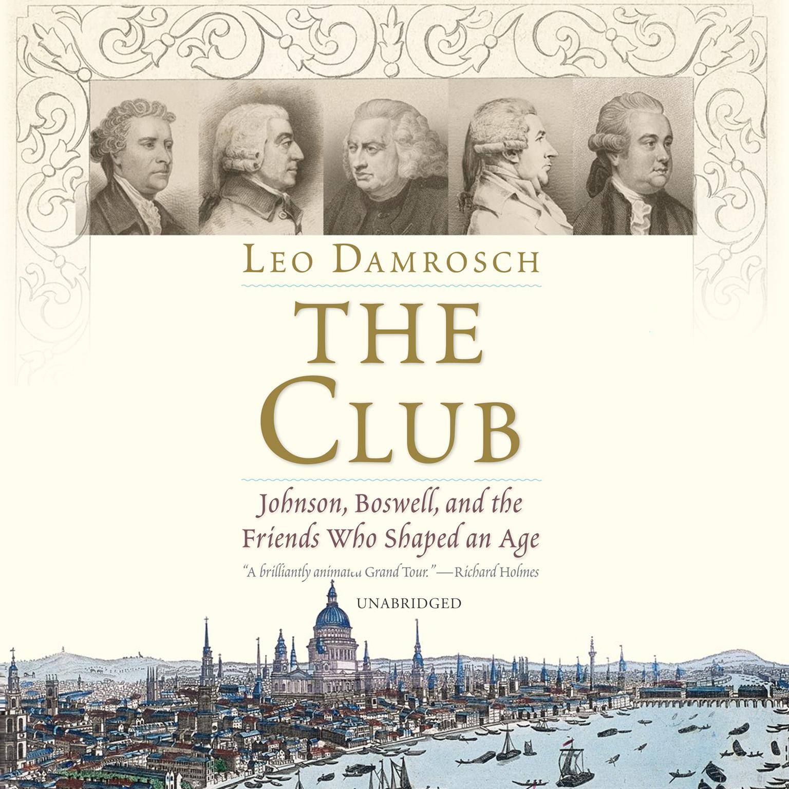 The Club: Johnson, Boswell, and the Friends Who Shaped an Age Audiobook, by Leo Damrosch