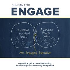Engage - A practical guide to understanding, influencing and connecting with people Audiobook, by 