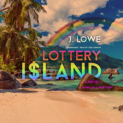 Lottery Island: A Novel; Based on a True Story Audiobook, by Jonathan Lowe