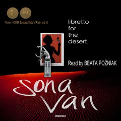 Libretto for the Desert: Dedicated to the Victims of War and Genocide Audiobook, by Sona Van