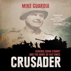 Crusader: General Donn Starry and the Army of His Times Audiobook, by Mike Guardia