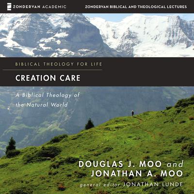 Creation Care: Audio Lectures: A Biblical Theology of the Natural World Audiobook, by Douglas  J. Moo
