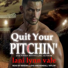 Quit Your Pitchin' Audiobook, by Lani Lynn Vale