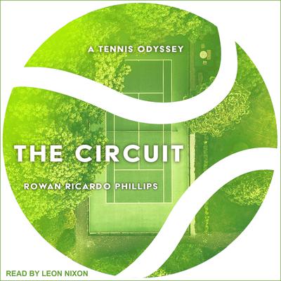 The Circuit: A Tennis Odyssey Audiobook, by Rowan Ricardo Phillips