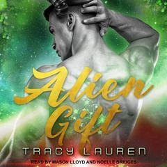 Alien Gift Audiobook, by Tracy Lauren