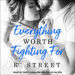 Everything Worth Fighting For Audiobook, by K. Street