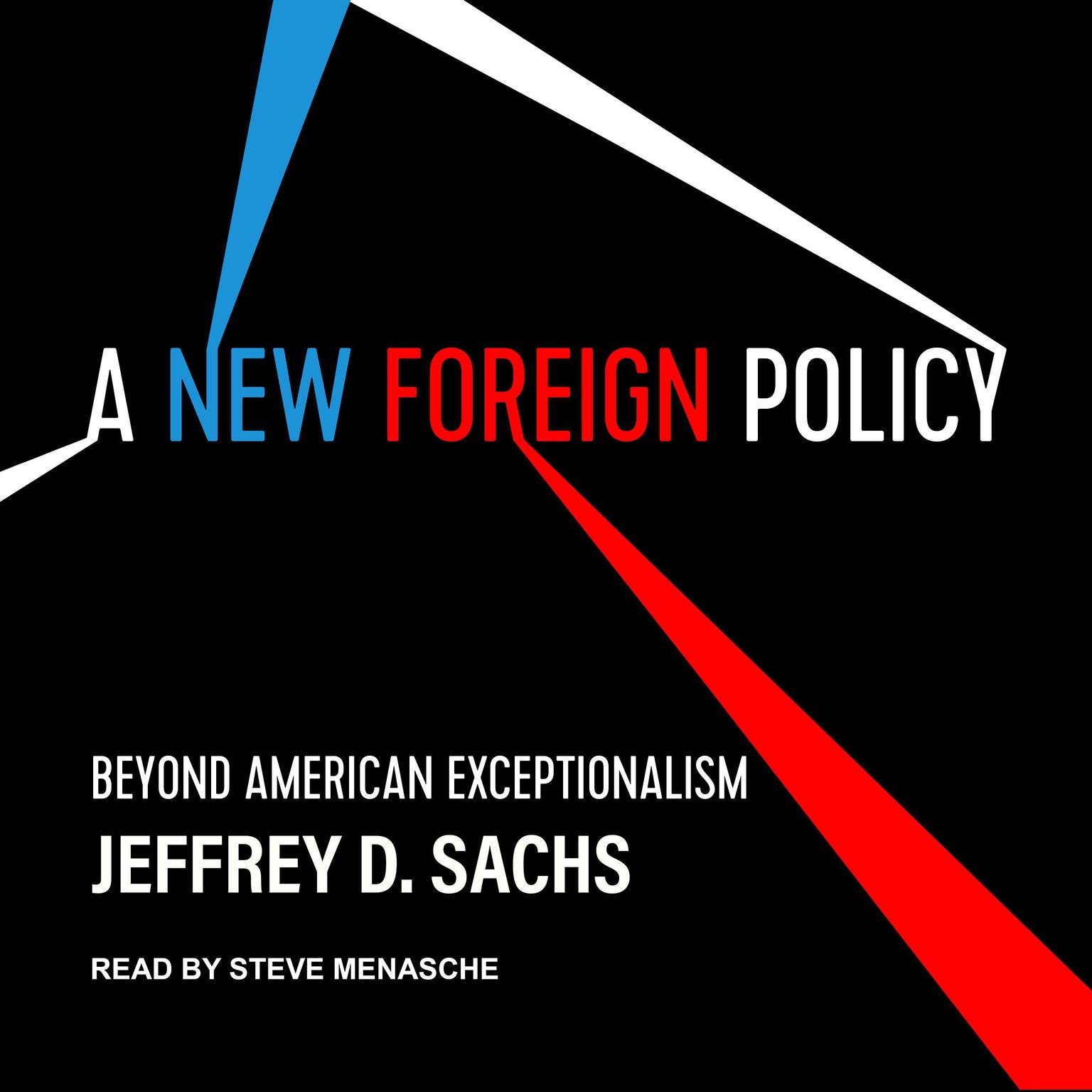 A New Foreign Policy: Beyond American Exceptionalism Audiobook, by Jeffrey D. Sachs